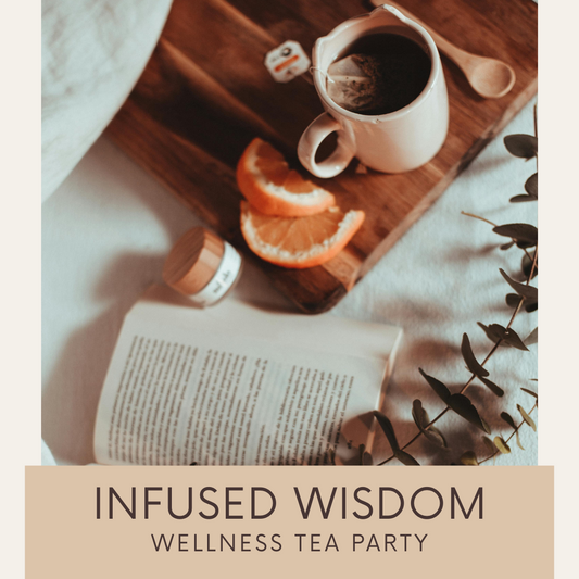 Infused Wisdom Tea Party